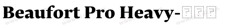 Beaufort Pro Heavy字体转换 Beaufort Pro Heavy字体转换